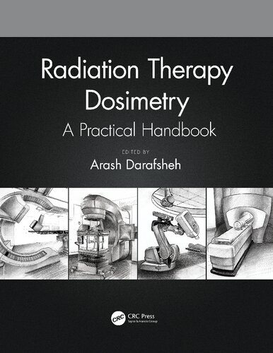 Radiation Therapy Dosimetry A Practical Handbook 1st Edition Arash Darafsheh