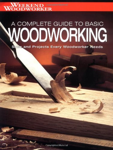 Weekend Woodworker A Complete Guide To Basic Woodworking Skills And Projects Every Woodworker Needs Chris Marshall