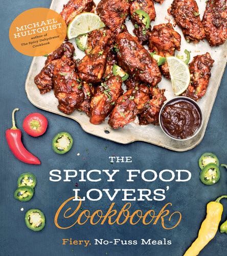 The Spicy Food Lovers Cookbook Fiery Nofuss Meals Michael Hultquist