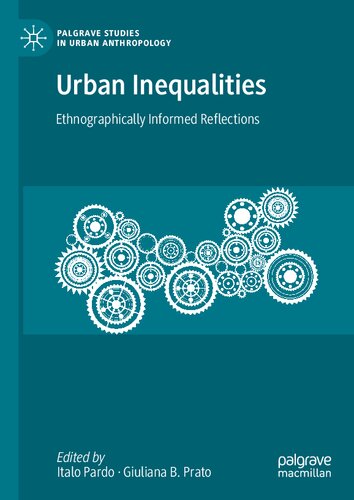 Urban Inequalities Ethnographically Informed Reflections Italo Pardo