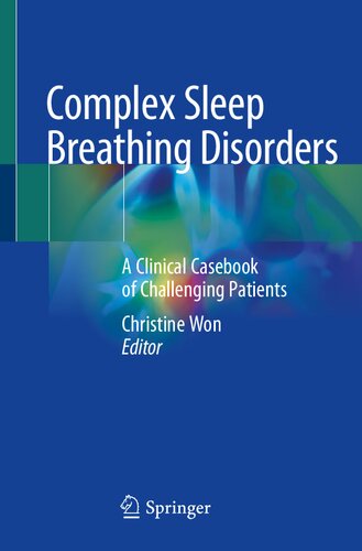 Complex Sleep Breathing Disorders A Clinical Casebook Of Challenging Patients Christine Won