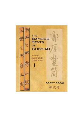 The Bamboo Texts Of Guodian A Study And Complete Translation Volume 1 1st Scott Cook