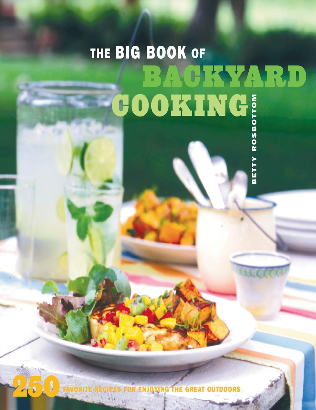 The Big Book Of Backyard Cooking Betty Rosbottom