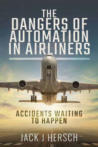 The Dangers Of Automation In Airliners Accidents Waiting To Happen Jack J Hersch