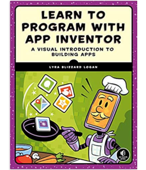 Learn To Program With App Inventor A Visual Introduction To Building Apps Lyra Logan