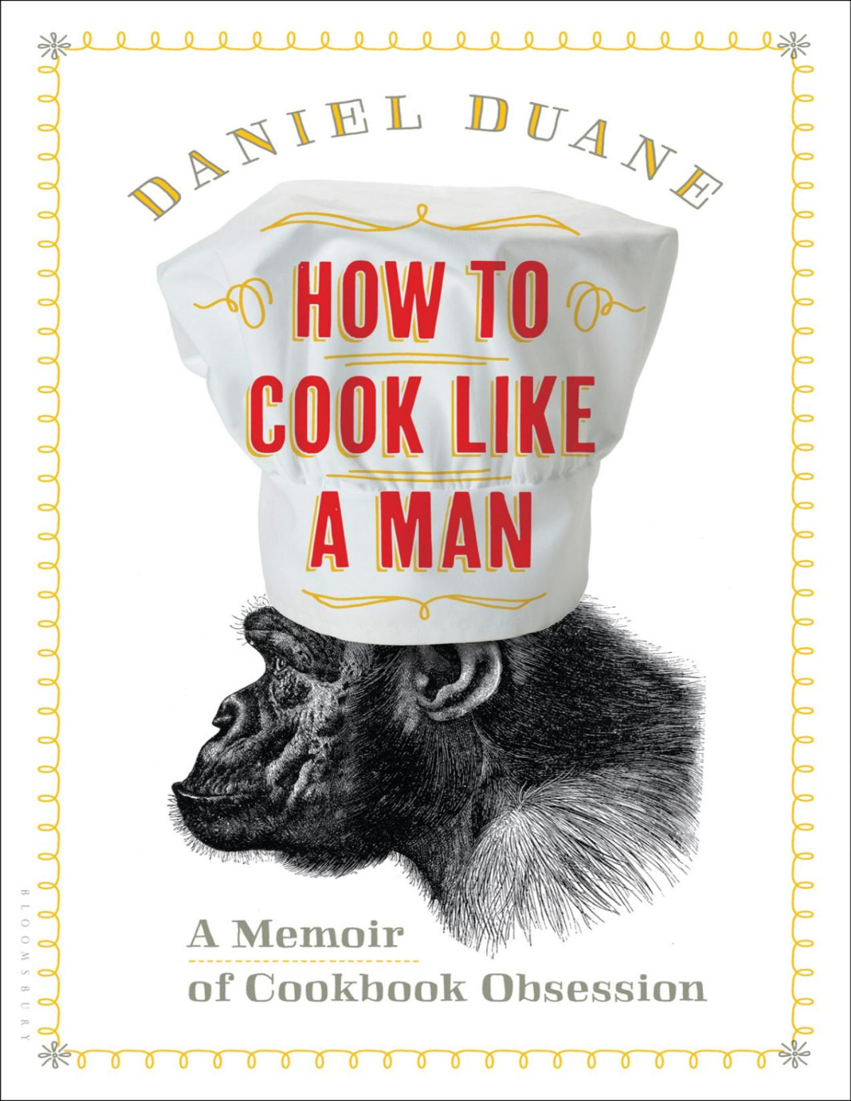 How To Cook Like A Man Daniel Duane
