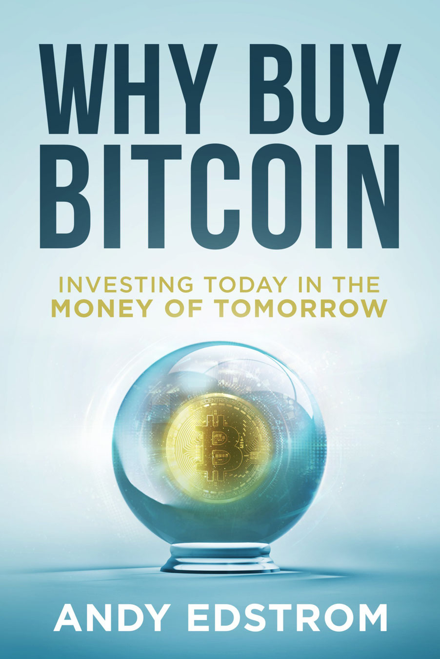 Why Buy Bitcoin Investing Today In The Money Of Tomorrow Andy Edstrom