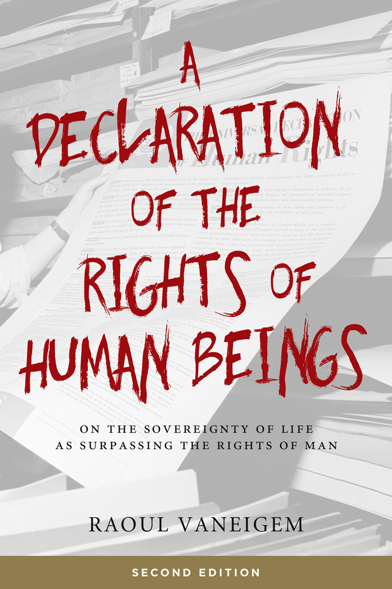 A Declaration Of The Rights Of Human Beings Raoul Vaneigem Vaneigem