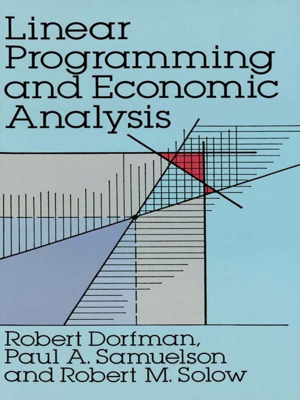 Linear Programming And Economic Analysis Robert Dorfman Paul A Samuelson Robert M Solow