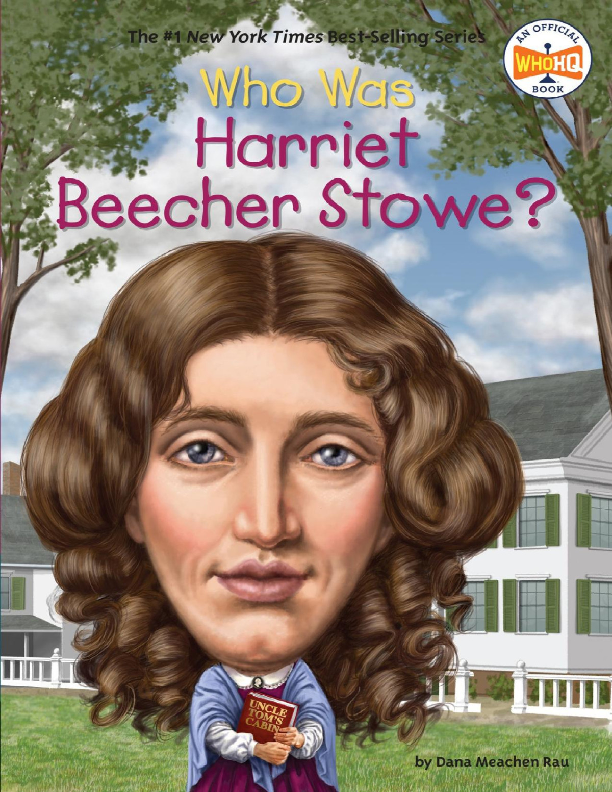 Who Was Harriet Beecher Stowe Dana Meachen Rau Rau Dana Meachen