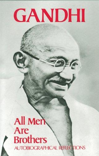 All Men Are Brothers Gandhi Mahatma 18691948