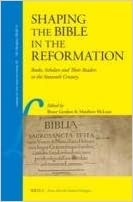 Shaping The Bible In The Reformation Books Scholars And Their Readers In The Sixteenth Century Bruce Gordon