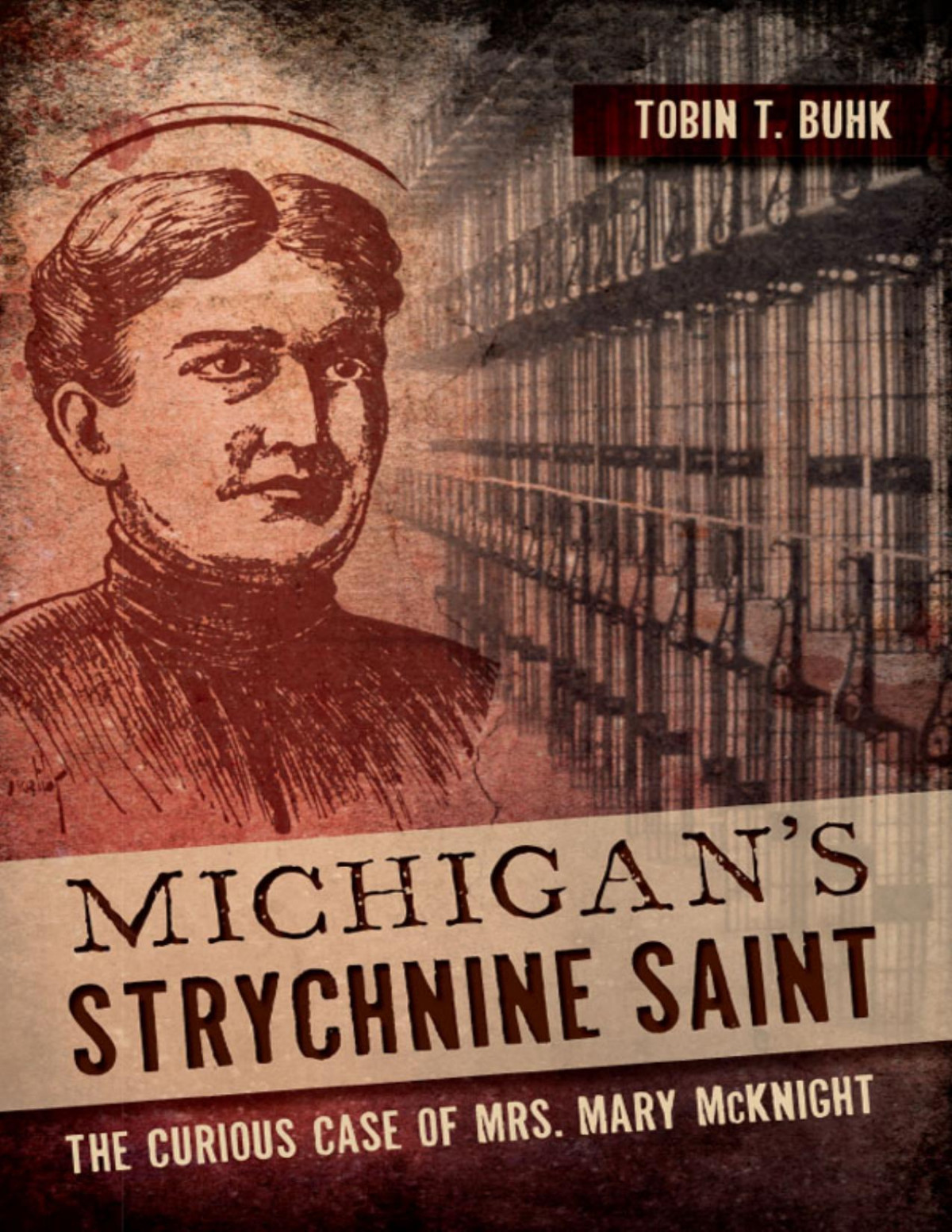 Michigans Strychnine Saint Tobin T Buhk