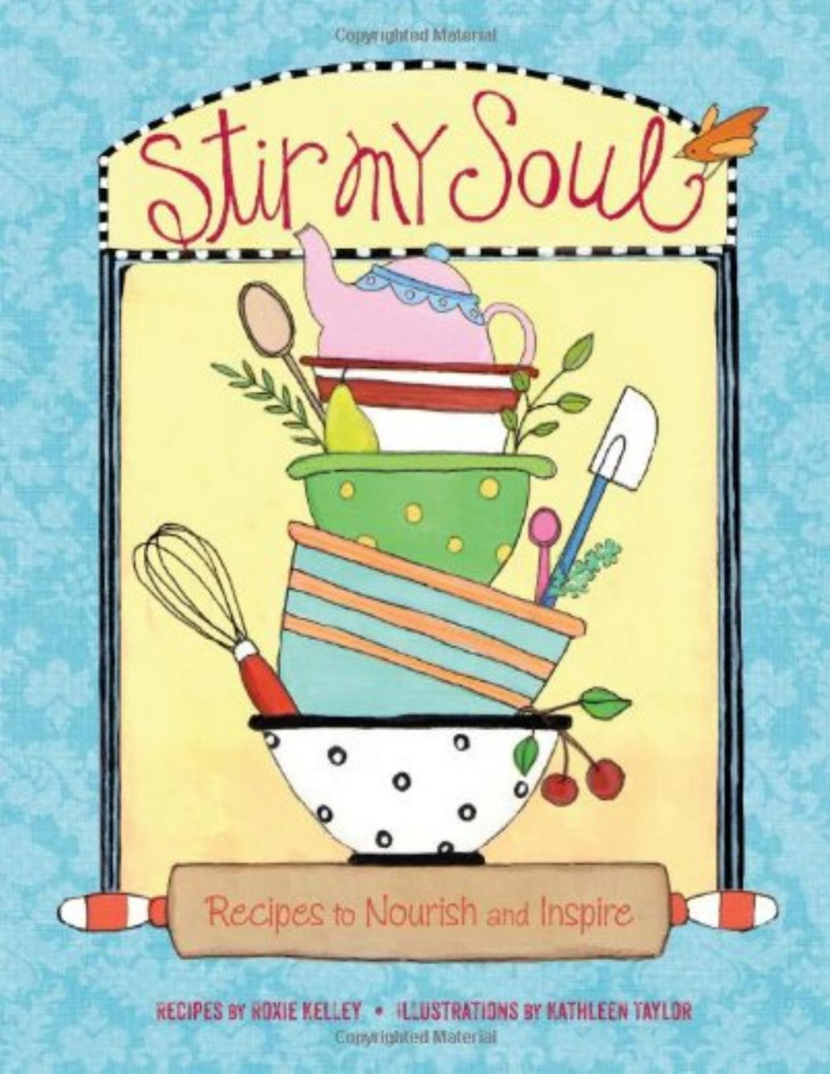 Stir My Soul Recipes To Nourish And Inspire Kelley Roxie Kelley