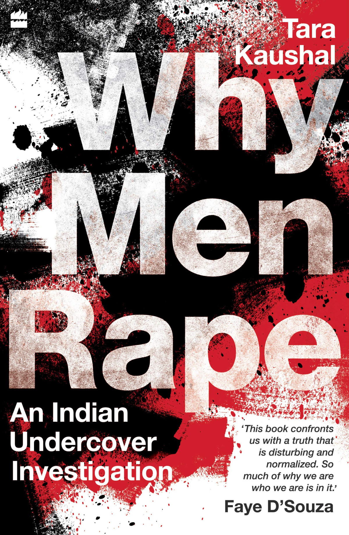 Why Men Rape An Indian Undercover Investigation Tara Kaushal