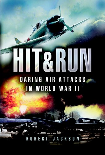 Hit Run Daring Air Attacks In Ww Ii Robert Jackson