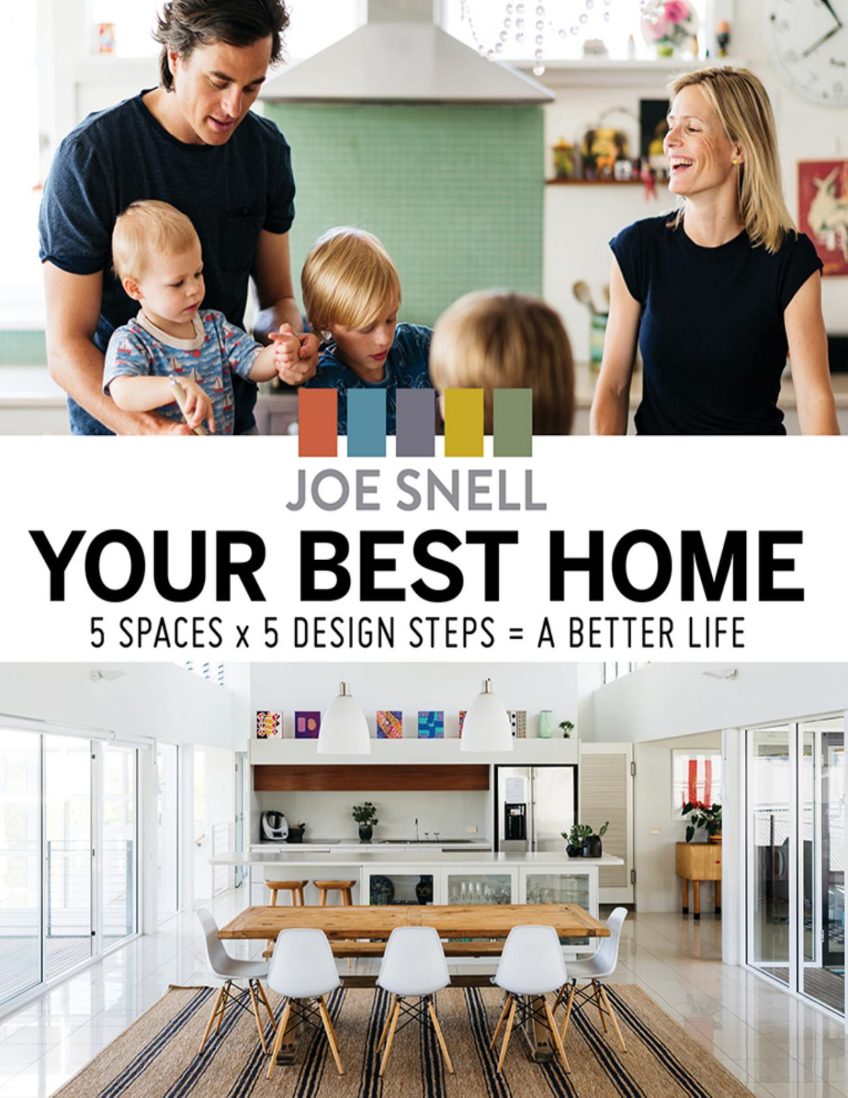 Your Best Home 5 X Spaces X 5 Design Steps A Better Life Joe Snell