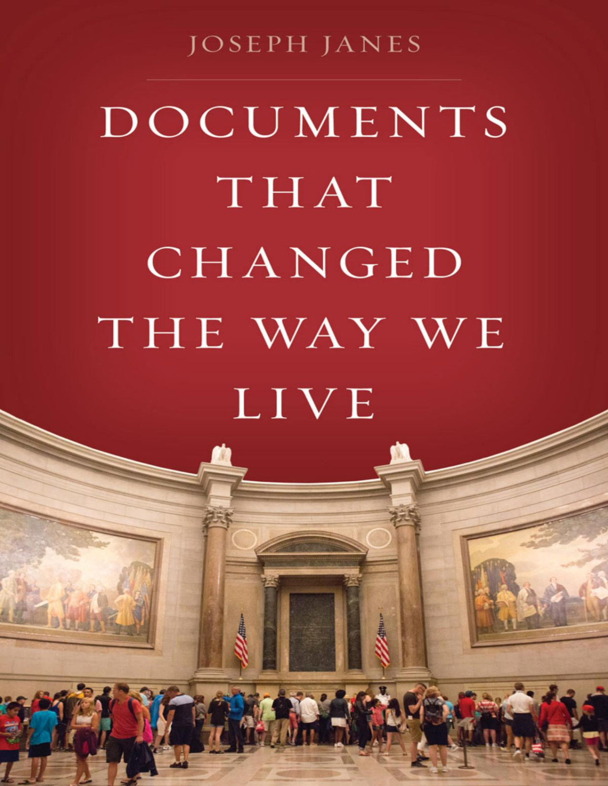 Documents That Changed The Way We Live Joseph Janes