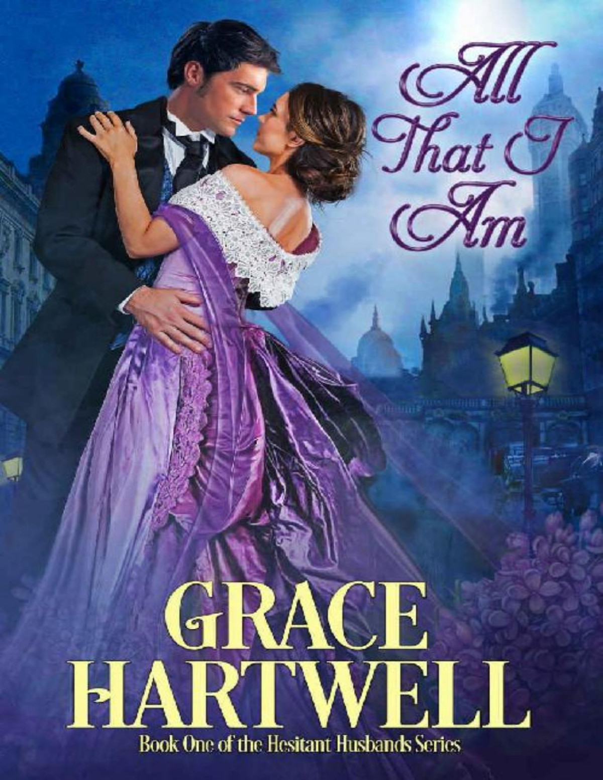 All That I Am A Victorian Historical Romance The Hesitant Husbands Series Book 1 Grace Hartwell Hartwell