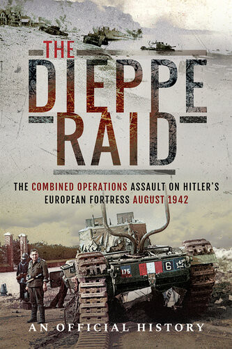 The Dieppe Raid Uk War Office