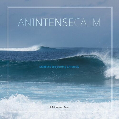 An Intense Calm Maldives Eco Surfing Chronicle Thirumoolar Devar