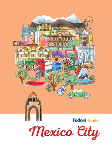 Fodors Inside Mexico City Fodors Travel Guides