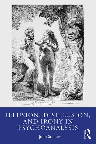 Illusion Disillusion And Irony In Psychoanalysis John Steiner