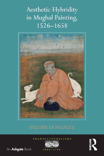 Aesthetic Hybridity In Mughal Painting 15261658 Valerie Gonzalez