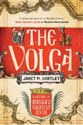 The Volga A History Of Russias Greatest River 2021 Janet M Hartley