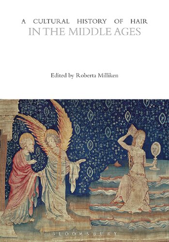 A Cultural History Of Hair In The Middle Ages Roberta Milliken