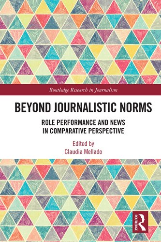 Beyond Journalistic Norms Role Performance And News In Comparative Perspective 1st Edition Claudia Mellado