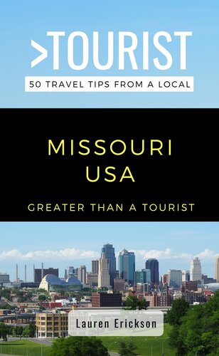 Greater Than A Tourist Missouri Usa 50 Travel Tips From A Local Lauren Erickson