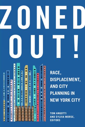 Zoned Out Race Displacement And City Planning In New York City Tom Angotti Sylvia Morse Philip Depaolo Peter Marcuse Samuel Stein