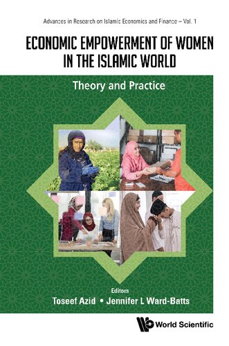 Economic Empowerment Of Women In The Islamic World Theory And Practice Jennifer L Wardbatts Editor Toseef Azid Editor