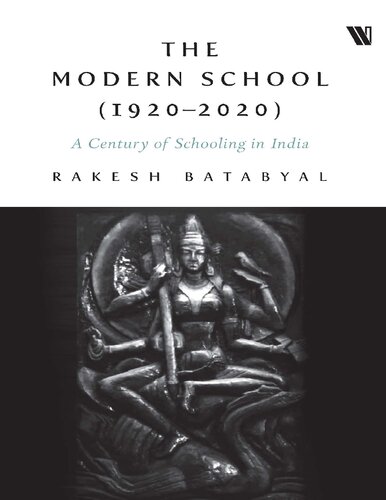 The Modern School 1920 2020 A Century Of Schooling In India Rakesh Batabyal
