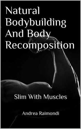 Natural Bodybuilding And Body Recomposition Slim With Muscles Andrea Raimondi
