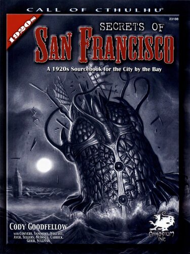 San Francisco Guidebook A 1920s Sourcebook For Call Of Cthulhu Cody Goodfellow Brian M Sammons