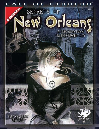 Secrets Of New Orleans A 1920s Sourcebook To The Crescent City 23114 Fred Van Lente Janice Sellers Earl Geier M Wayne Miller Scott Baxa Steward Noack