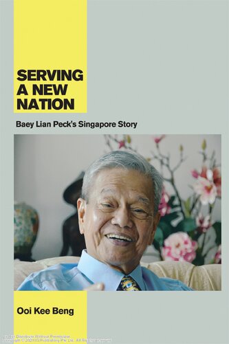 Serving A New Nation Baey Lian Pecks Singapore Story Kee Beng Ooi
