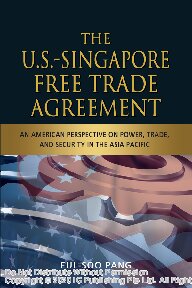 The Ussingapore Free Trade Agreement An American Perspective On Power Trade And Security In The Asia Pacific Eulsoo Pang