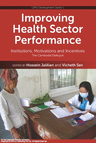 Improving Health Sector Performance Institutions Motivations And Incentives Hossein Jalilian Vicheth Sen
