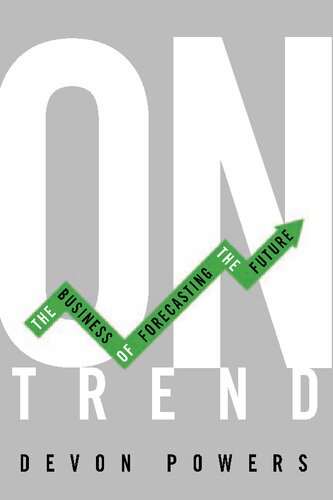 On Trend The Business Of Forecasting The Future Devon Powers