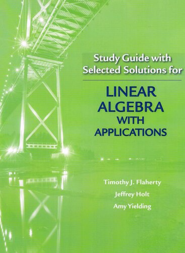 Study Guide With Selected Solutions For Linear Algebra With Applications 1st Edition Jeffrey Holt