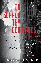 To Suffer Thy Comrades How The Revolution Decimated Its Own Revised 3rd Printing Robert Francis B Garcia
