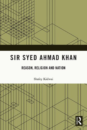 Sir Syed Ahmad Khan Reason Religion And Nation 1st Edition Shafey Kidwai
