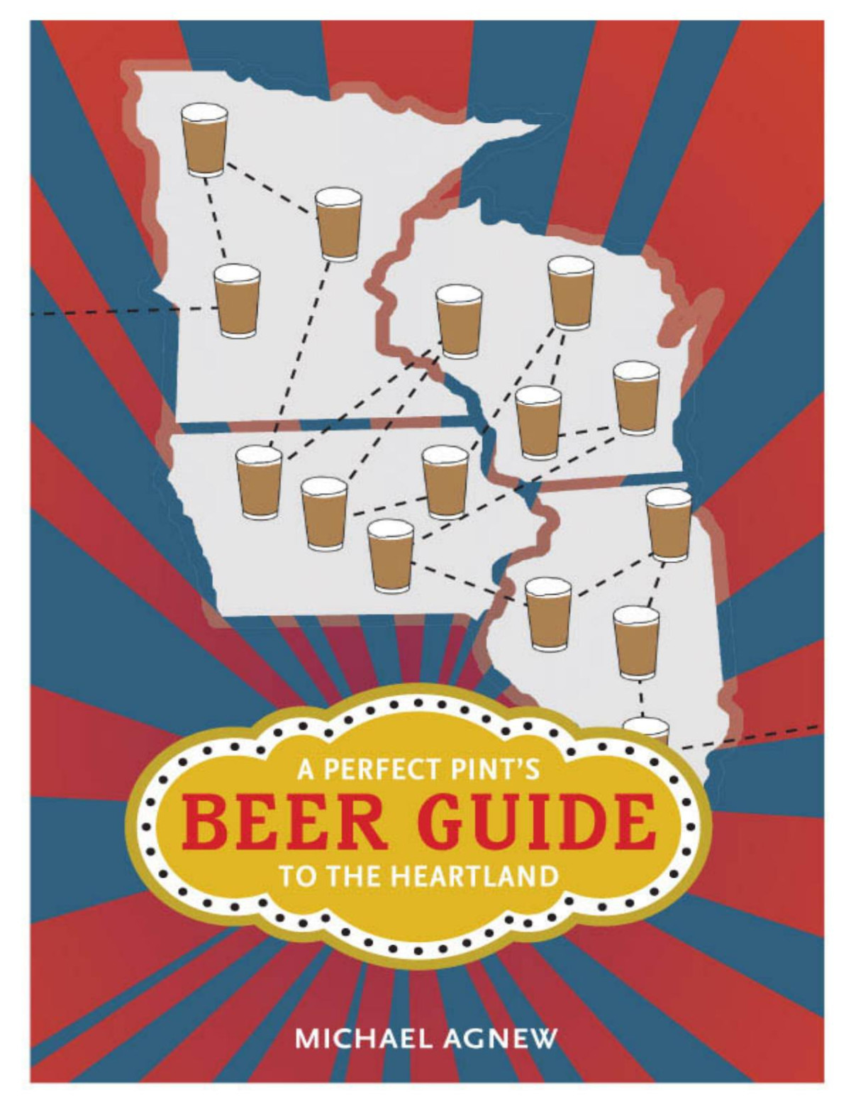 A Perfect Pints Beer Guide To The Heartland Michael Agnew Agnew