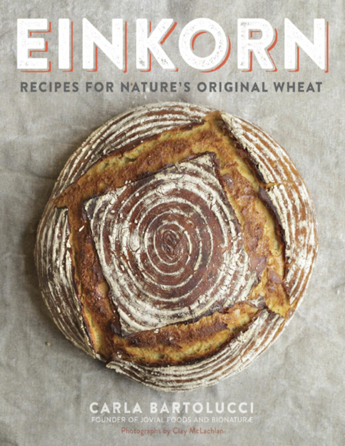 Einkorn Recipes For Natures Original Wheat Carla Bartolucci