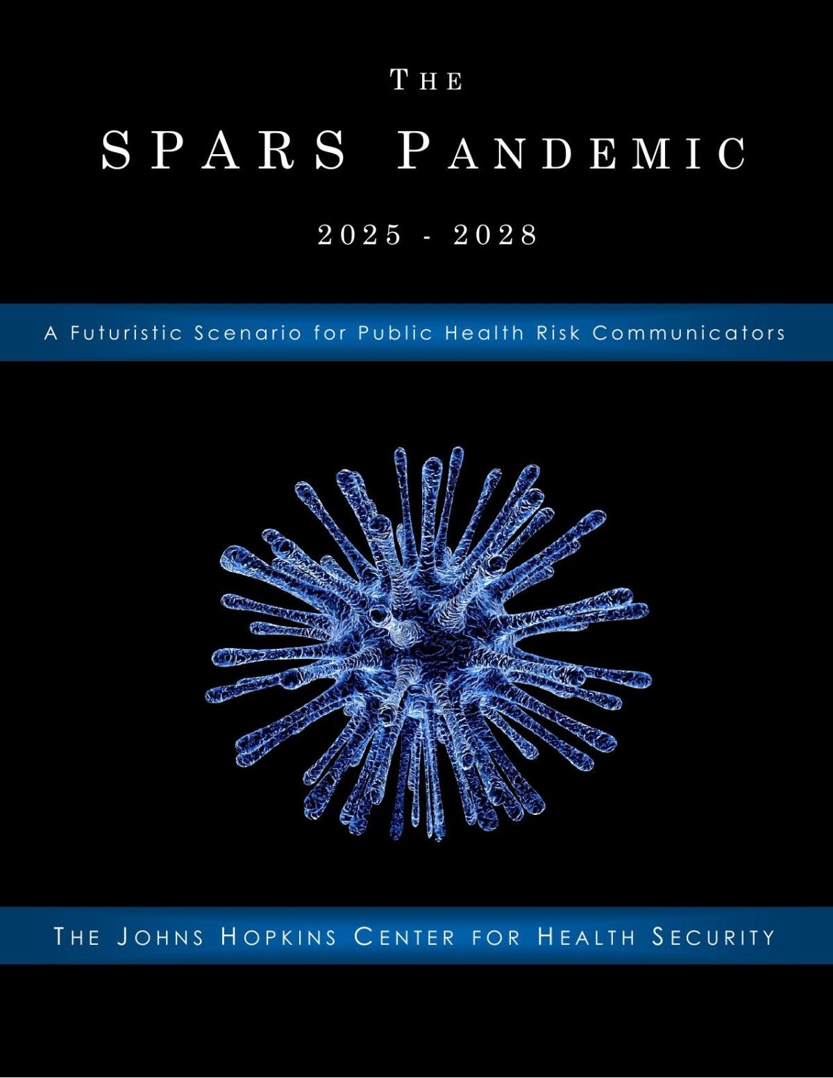 The Spars Pandemic 20252028 A Futuristic Scenario For Public Health Risk Communications The Johns Hopkins Center For Health Security