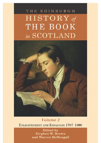 The Edinburgh History Of The Book In Scotland Enlightenment And Expansion 17071800 Bill Bell Stephen Brown David Finkelstein Warren Mcdougall Alistair Mccleery