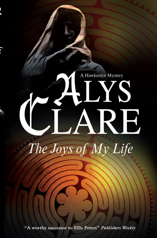 The Joys Of My Life Hawkenlye Mysteries 12 Alys Clare